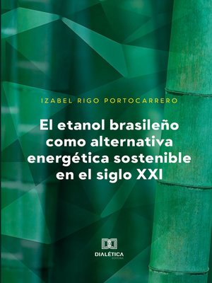 cover image of El etanol brasileño como alternativa energética sostenible en el siglo XXI